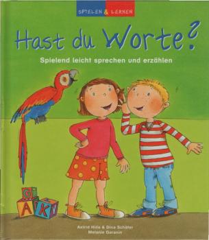 Hast du Worte? : spielend leicht sprechen und erzählen.