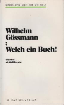 Welch ein Buch! : die Bibel als Weltliteratur ; [Dokumentation eines Hochschulforums des Germanistischen Seminars der Heinrich-Heine-Universität Düsseldorf in Zusammenarbeit mit der Thomas-Morus-Akademie Bensberg].