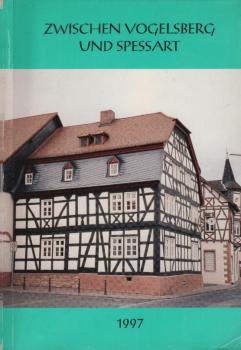 Gelnhäuser Heimat-Jahrbuch 1997. Jahreskalender für Familie und Heim in Stadt und Land zwischen Vogelsberg und Spessart