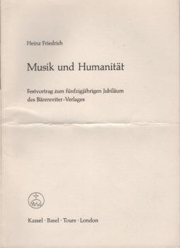 Musik und Humanität : Festvortrag zum fünfzigjährigen Jubiläum des Bärenreiter-Verlages.