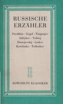 Russische Erzähler : Puschkin, Gogol, Turgenjev, Saltykov, Tolstoj, Dostojevskij, Leskov, Korolenko, Tschechov.