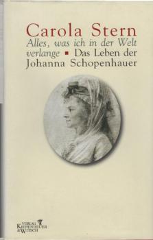 Alles, was ich in der Welt verlange : das Leben der Johanna Schopenhauer.