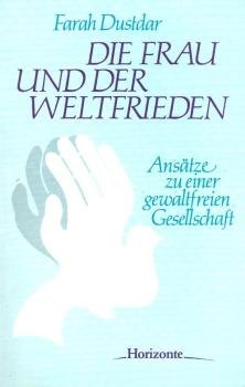 Die Frau und der Weltfrieden : Ansätze zu e. gewaltfreien Gesellschaft.