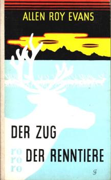 Der Zug der Renntiere : Tatsachenroman.