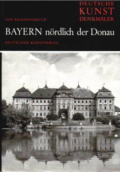 Deutsche Kunstdenkmäler; Teil: Bayern nördlich der Donau