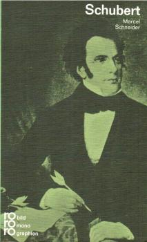 Franz Schubert in Selbstzeugnissen und Bilddokumenten.