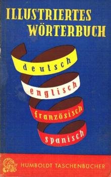 Illustriertes Wörterbuch : Deutsch, englisch, französisch, spanisch.