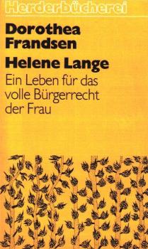 Helene Lange : e. Leben für d. volle Bürgerrecht d. Frau.