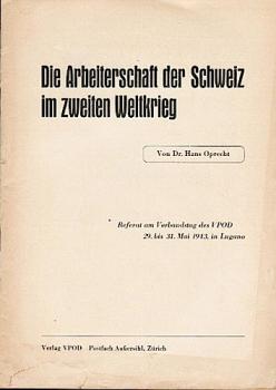 Die Arbeiterschaft der Schweiz im zweiten Weltkrieg.