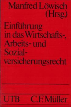 Einführung in das Wirtschafts-, Arbeits- und Sozialversicherungsrecht.