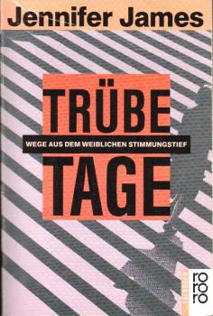 Trübe Tage : Wege aus dem weiblichen Stimmungstief.