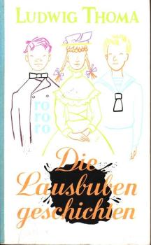 Die Lausbubengeschichten : Lausbubengeschichten und Tante Frieda in e. Bd.