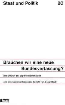 Brauchen wir eine neue Bundesverfassung? : Der Entwurf d. Expertenkomm. u.e. zusammenfassender Bericht.