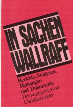 In Sachen Wallraff : Berichte, Analysen, Meinungen u. Dokumente.