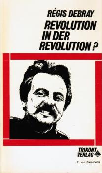 Revolution in der Revolution? : Bewaffneter Kampf u. polit. Kampf in Lateinamerika.
