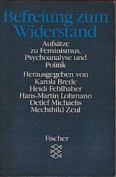 Befreiung zum Widerstand. Aufsätze über Feminismus, Psychoanalyse und Politik.