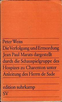 Die Verfolgung und Ermordung Jean Paul Marats, dargestellt durch die Schauspielgruppe des Hospizes zu Charenton unter Anleitung des Herrn de Sade : Drama in 2 Akten.