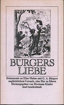 Bürgers Liebe : Dokumente zu Elise Hahns u. G. A. Bürgers unglückl. Versuch, e. Ehe zu führen ; mit zeitgenöss. Ill.