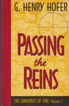 Passing the Reins (Sunhorses of Time/G. Henry Hofer, Vol 1).