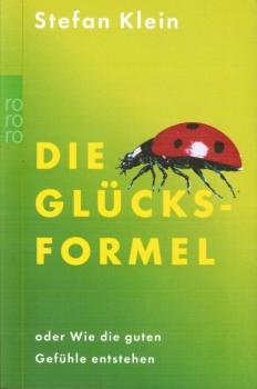 Die Glücksformel oder wie die guten Gefühle entstehen.