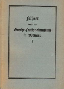 Fuehrer durch das Goethehaus : Mit d. [eingedr.] Grundriss des 1. u. 2. Obergeschosses ; amtl. Ausg.