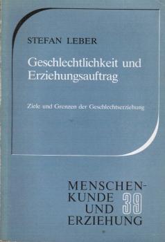 Geschlechtlichkeit und Erziehungsauftrag : Ziele u. Grenzen d. Geschlechtserziehung.