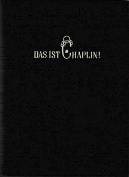 Das ist Chaplin : Sein Leben, seine Filme, seine Zeit.