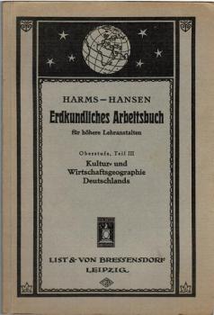 Harms, Heinrich: Erdkundliches Arbeitsbuch für höhere Lehranstalten; Teil: Oberstufe.