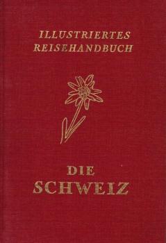 Illustriertes Reisehandbuch Die Schweiz.