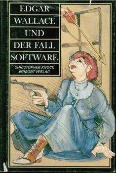 Edgar Wallace und der Fall Software. Jeder kämpft um sich allein