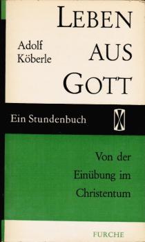 Leben aus Gott : Von d. Einübung im Christentum.