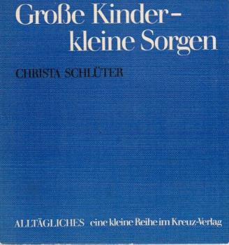 Grosse Kinder, kleine Sorgen : Erziehungsprobleme, prakt. gesehen.