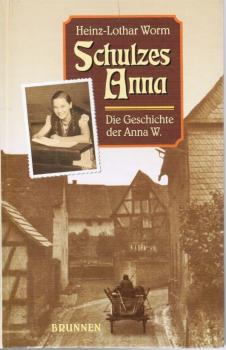 Schulzes Anna : die Geschichte der Anna W.
