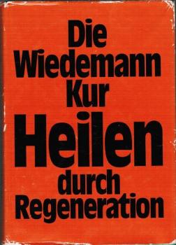 Die Wiedemann-Kur : heilen durch Regeneration.