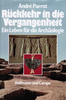Rückkehr in die Vergangenheit : e. Leben für d. Archäologie.