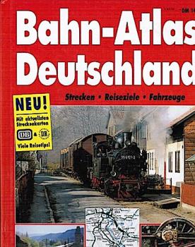 Bahn - Atlas Deutschland. Strecken, Reiseziele, Fahrzeuge.