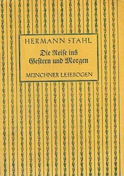 Die Reise ins Gestern und Morgen.