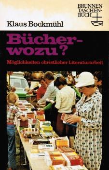 Bücher, wozu? : Möglichkeiten christl. Literaturarbeit.