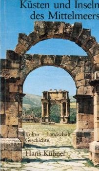 Küsten und Inseln des Mittelmeers : Kultur - Landschaft - Geschichte.