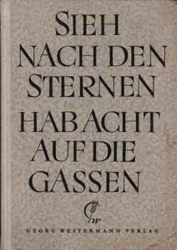 Westermanns Lesebuch für Mittel- und Realschulen; Teil: Bd. 3., Sieh nach den Sternen, hab acht auf die Gassen : Ein Lesebuch f.d. 9.