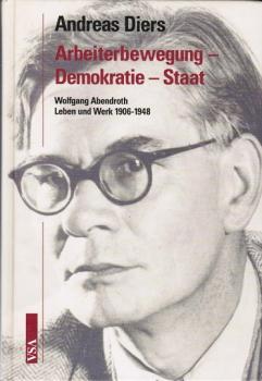 Arbeiterbewegung - Demokratie - Staat : Wolfgang Abendroth ; Leben und Werk ; 1906 - 1948.