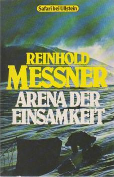 Arena der Einsamkeit : Expeditionen gestern - heute - morgen.