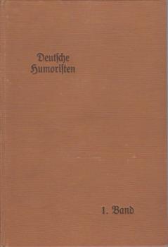 Deutsche Humoristen. 1. Band: Peter Rosegger - Fritz Reuter - Wilhelm Raabe - Albert Roderich.