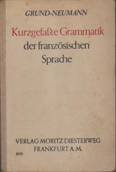 Grund-Neumann Kurzgefaßte Grammatik der französischen Sprache.
