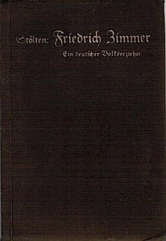Friedrich Zimmer : Ein dt. Volkserzieher.