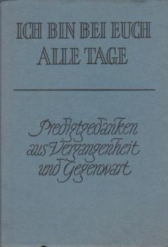 Ich bin bei euch alle Tage : 1. Advent bis Estomihi.