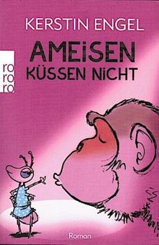 Ameisen küssen nicht : Roman.
