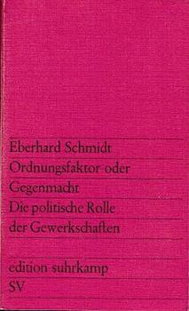 Ordnungsfaktor oder Gegenmacht : Die polit. Rolle d. Gewerkschaften.