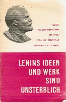 Zum 100. Geburtstag Wladimir Iljitsch Lenins : Thesen d. Zentralkomitees d. Kommunist. Partei d. Sowjetunion