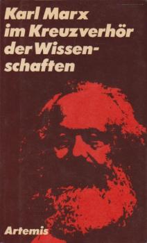 Karl Marx im Kreuzverhör der Wissenschaften : [Ringvorlesung unter d. Titel Marxismus u. Wissenschaften gehalten an d. Univ. Zürich im Sommersemester 1973].